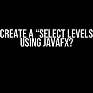 How To Create a “Select Levels Games” using JavaFX?