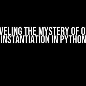 Unraveling the Mystery of Object Instantiation in Python